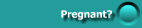 What to do if you find you are pregnant